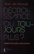 Couverture du livre « Décroissance contre illimitation » de Alain De Benoist aux éditions Pierre-guillaume De Roux