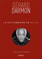 Couverture du livre « Le dictionnaire de ma vie ; Gérard Darmon » de Gerard Darmon aux éditions Kero