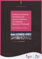 Couverture du livre « Le marché touristique de l'Indonésie, de la Thaïlande et de la Malaisie » de Aout-France aux éditions Atout France