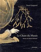 Couverture du livre « Le chant du marais » de Pascal Quignard et Schemoul Gabriel aux éditions Chandeigne