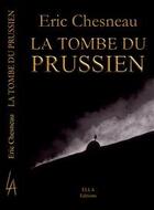 Couverture du livre « La tombe du Prussien » de Eric Chesneau aux éditions Ella Editions