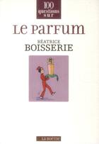 Couverture du livre « Le parfum » de Beatrice Boisserie aux éditions Editions De La Boetie