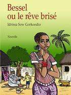 Couverture du livre « Bessel ou le rêve brisé » de Idrissa Sow Gorkoodio aux éditions Abis
