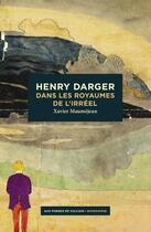 Couverture du livre « Henry Darger ; dans les royaumes de l'irréel » de Xavier Maumejean aux éditions Aux Forges De Vulcain