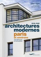 Couverture du livre « Architectures modernes 1918-1940 : Paris et environs » de Samuel Picas et Gilles Ragot aux éditions Parigramme