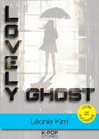 Couverture du livre « Lovely ghost » de Leonie Kim aux éditions Nisha Et Caetera