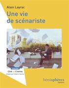 Couverture du livre « Une vie de scénariste » de Alain Layrac aux éditions Hemispheres