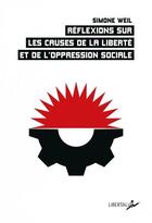 Couverture du livre « Réflexions sur les causes de la liberté et de l'oppression sociale » de Simone Weil aux éditions Libertalia