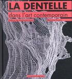Couverture du livre « La dentelle dans l'art contemporain » de Blandine Pouzin aux éditions Un Dimanche Apres-midi