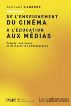 Couverture du livre « De l'enseignement du cinema a l'education aux medias » de Barbara Laborde aux éditions Presses De La Sorbonne Nouvelle