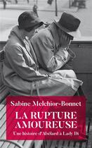 Couverture du livre « La rupture amoureuse : une histoire d'Abélard à Lady Di » de Sabine Melchior-Bonnet aux éditions Mon Poche