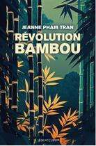 Couverture du livre « Révolution bambou » de Jeanne Pham Tran aux éditions Des Equateurs