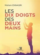 Couverture du livre « Les dix doigts de deux mains » de Ennasri Mohsin aux éditions Les Trois Colonnes