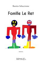 Couverture du livre « Famille le ret » de Sebuctrome Bastien aux éditions Saint Honore Editions