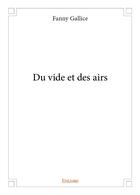 Couverture du livre « Du vide et des airs » de Gallice Fanny aux éditions Edilivre