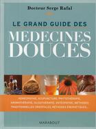 Couverture du livre « Le grand guide des médecines douces » de Rafal-S aux éditions Marabout