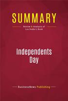 Couverture du livre « Summary: Independents Day : Review and Analysis of Lou Dobbs's Book » de Businessnews Publish aux éditions Political Book Summaries