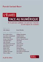 Couverture du livre « L'élu face au numérique ; de la puissance publique à la puissance citoyenne un défi majeur des territoires » de Pascale Luciani-Boyer aux éditions Berger-levrault