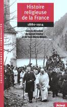 Couverture du livre « Histoire religieuse de la france 1880-1914 » de Cholvy/Hilaire aux éditions Privat