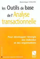 Couverture du livre « Les outils de base de l'analyse transactionnelle - pour developper l'energie des individus et des or » de Dominique Chalvin aux éditions Esf