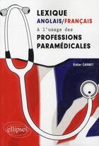 Couverture du livre « Lexique anglais/français à l'usage des professions paramédicales » de Didier Carnet aux éditions Ellipses