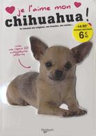 Couverture du livre « JE L'AIME MON ; chihuahua ! » de  aux éditions De Vecchi