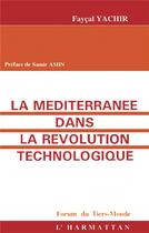Couverture du livre « La mediterranée dans la révolution technologique » de Faycal Yachir aux éditions L'harmattan