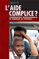 Couverture du livre « L'aide complice ? ; coopération internationale et violence au Rwanda » de Peter Uvin aux éditions L'harmattan