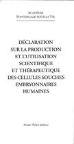 Couverture du livre « Déclaration sur la production et l'utilisation des cellules embryonnaires » de Academie Pontificale aux éditions Tequi