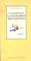 Couverture du livre « Accompagner la scolarite des enfants » de Gerard Castellani aux éditions Actes Sud