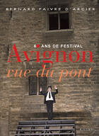 Couverture du livre « Avignon vue du pont » de Bernard Faivre D'Arcier aux éditions Actes Sud-papiers