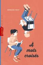 Couverture du livre « À mots croisés » de Bernard Friot aux éditions Milan