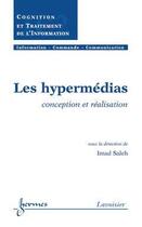 Couverture du livre « Les hypermedias : conception et realisation (traite ic2, serie cognition et traitement de l'informat » de Imad Saleh aux éditions Hermes Science Publications