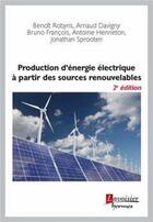 Couverture du livre « Production d'énergie électrique à partir des sources renouvelables (2e édition) » de Benoit Robyns et Collectif aux éditions Hermes Science Publications