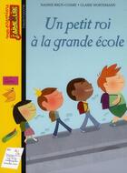 Couverture du livre « Un petit roi à la grande école » de Brun Cosme Nadine et Claire Wortermann aux éditions Bayard Jeunesse