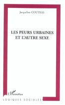 Couverture du livre « Les Peurs urbaines et l'autre sexe » de Jacqueline Coutras aux éditions L'harmattan