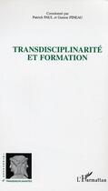 Couverture du livre « Transdisciplinarité et formation » de Gaston Pineau et Patrick Paul aux éditions L'harmattan