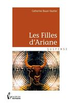 Couverture du livre « Les filles d'Ariane » de Bauer-Vautier Cather aux éditions Societe Des Ecrivains