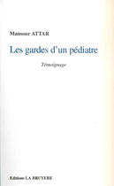 Couverture du livre « LES GARDES D'UN PEDIATRE » de Attar Mansour aux éditions La Bruyere