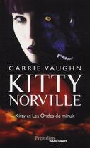 Couverture du livre « Kitty Norville Tome 1 ; Kitty et les ondes de minuit » de Carrie Vaughn aux éditions Pygmalion