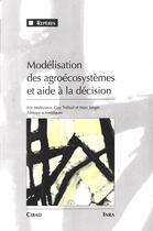 Couverture du livre « Modélisation des agroécosystemes et aide à la décision » de Eric Malezieux et Trebuillet Guy et Marc Jaeger aux éditions Quae