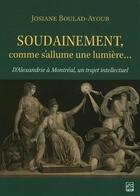 Couverture du livre « Soudainement, comme s'allume une lumière... » de Josiane Boulad-Ayoub aux éditions Presses De L'universite De Laval