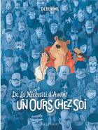 Couverture du livre « De la nécessité d'avoir un ours chez soi » de Debuhme aux éditions Lombard