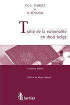 Couverture du livre « Traité de la nationalité en droit belge (3e édition) » de Charles-Louis Closset aux éditions Larcier