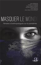 Couverture du livre « Masquer le monde ; pensées d'anthropologues sur la pandémie » de  aux éditions Academia