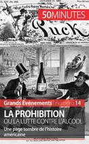 Couverture du livre « La Prohibition ou la lutte contre l'alcool : une page sombre de l'histoire américaine » de Quentin Convard aux éditions 50minutes.fr