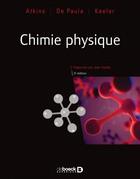 Couverture du livre « Chimie physique » de Peter William Atkins et James Keeler et Julio De Paula aux éditions De Boeck Superieur