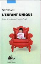 Couverture du livre « L'enfant unique » de Xinran aux éditions Picquier