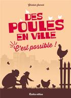 Couverture du livre « Des poules en ville ; c'est possible ! » de Ghislain Journe aux éditions Rustica