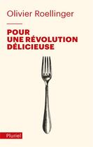 Couverture du livre « Pour une révolution délicieuse » de Olivier Roellinger aux éditions Pluriel